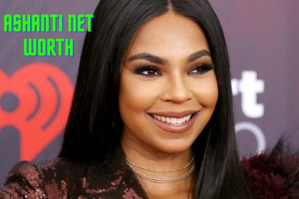 Ashanti Net worth