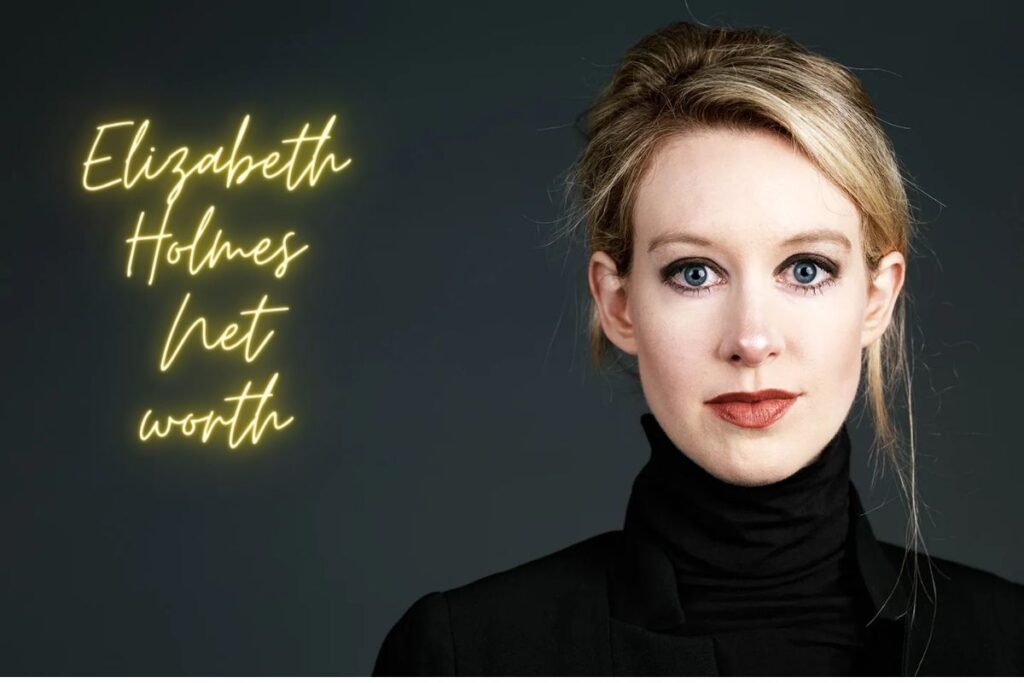 Elizabeth Holmes Net worth