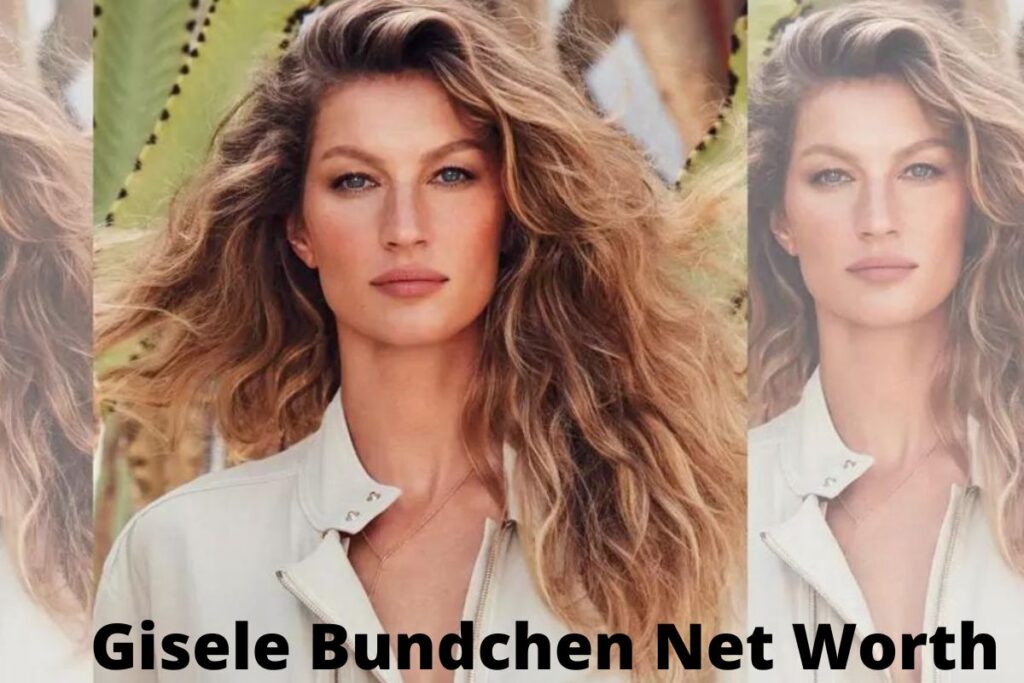 Gisele Bundchen Net Worth