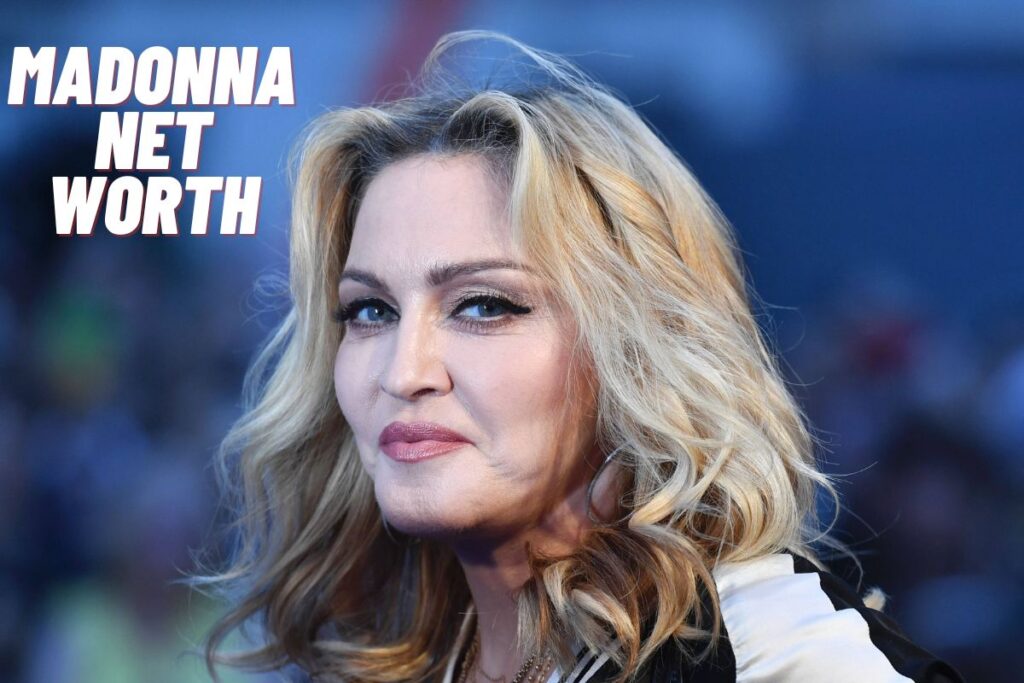 Madonna Net Worth