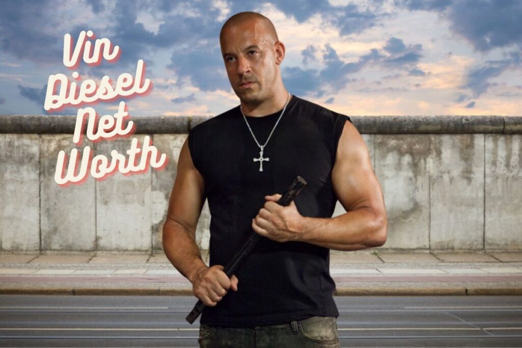 Vin Diesel Net Worth