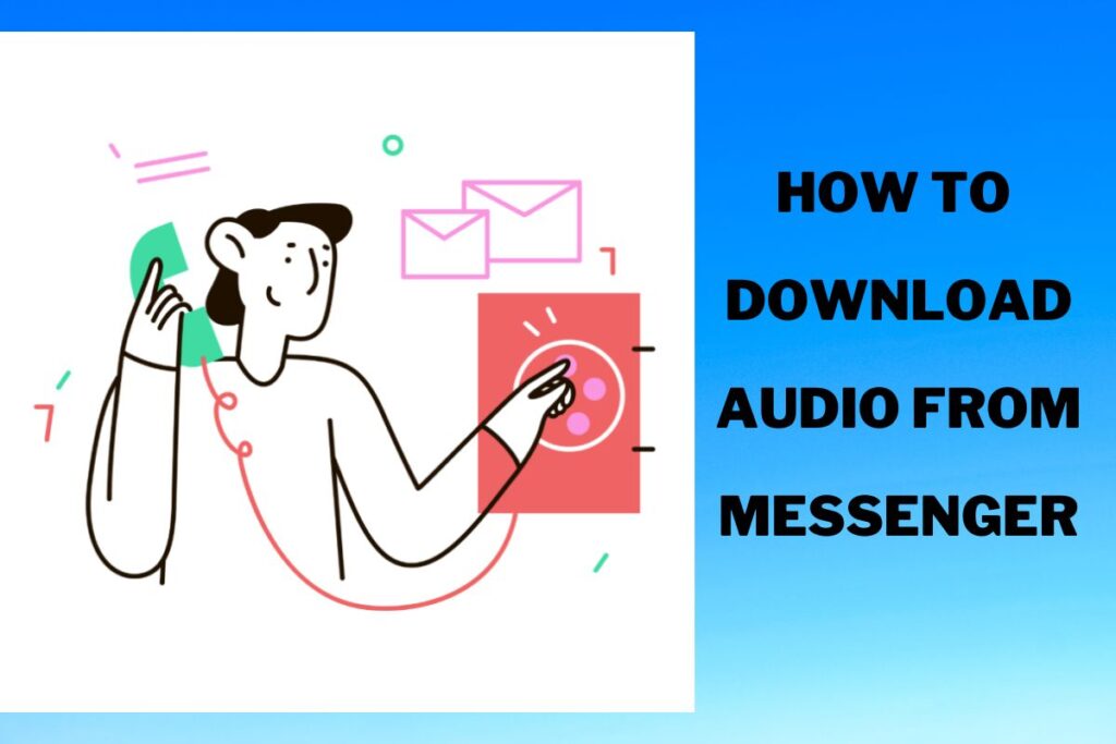 How To Download Audio From Messenger