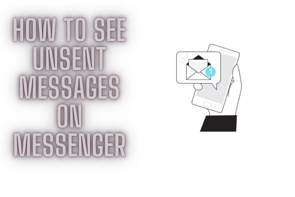 How to See Unsent Messages on Messenger