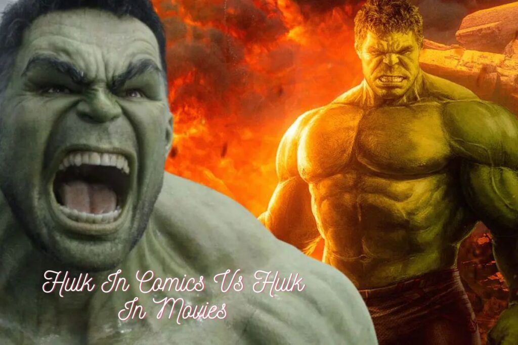 Hulk In Comics Vs Hulk In Movies