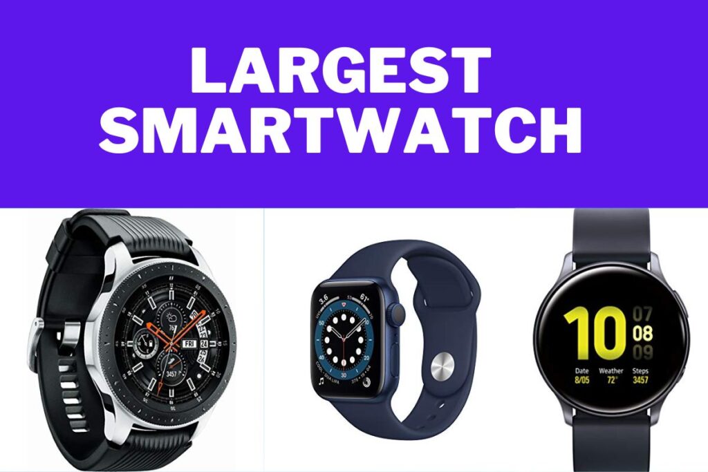 Largest Smartwatch