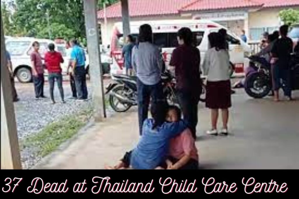 37 Dead at Thailand Child Care Centre