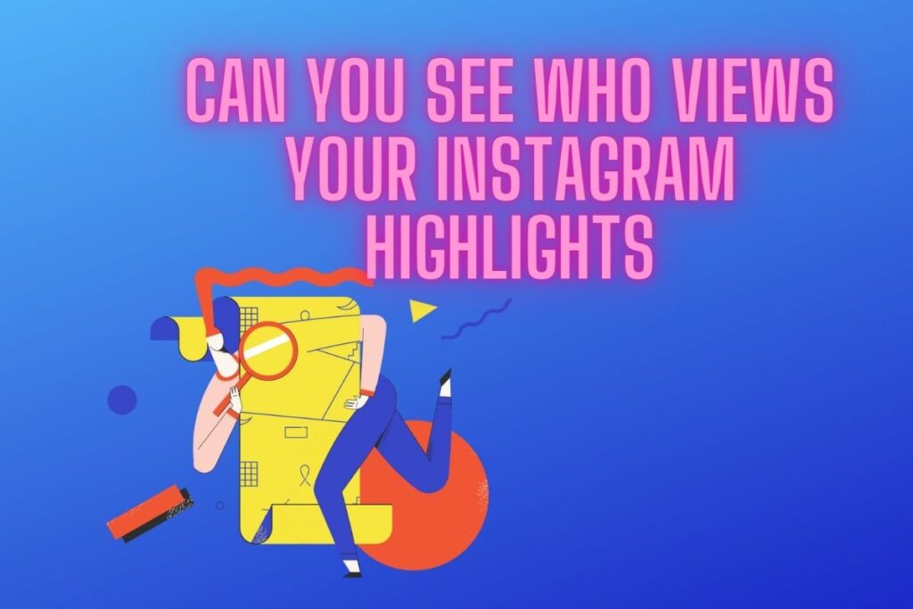 Can Someone See That I Viewed Their Instagram Highlight