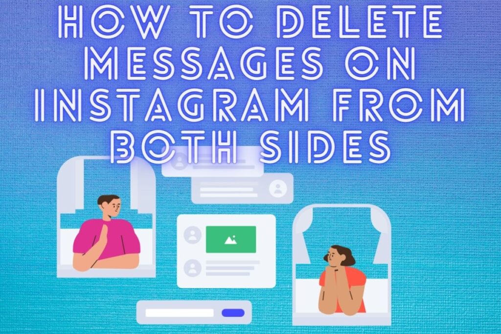 How to Delete Instagram Messages From Both Sides