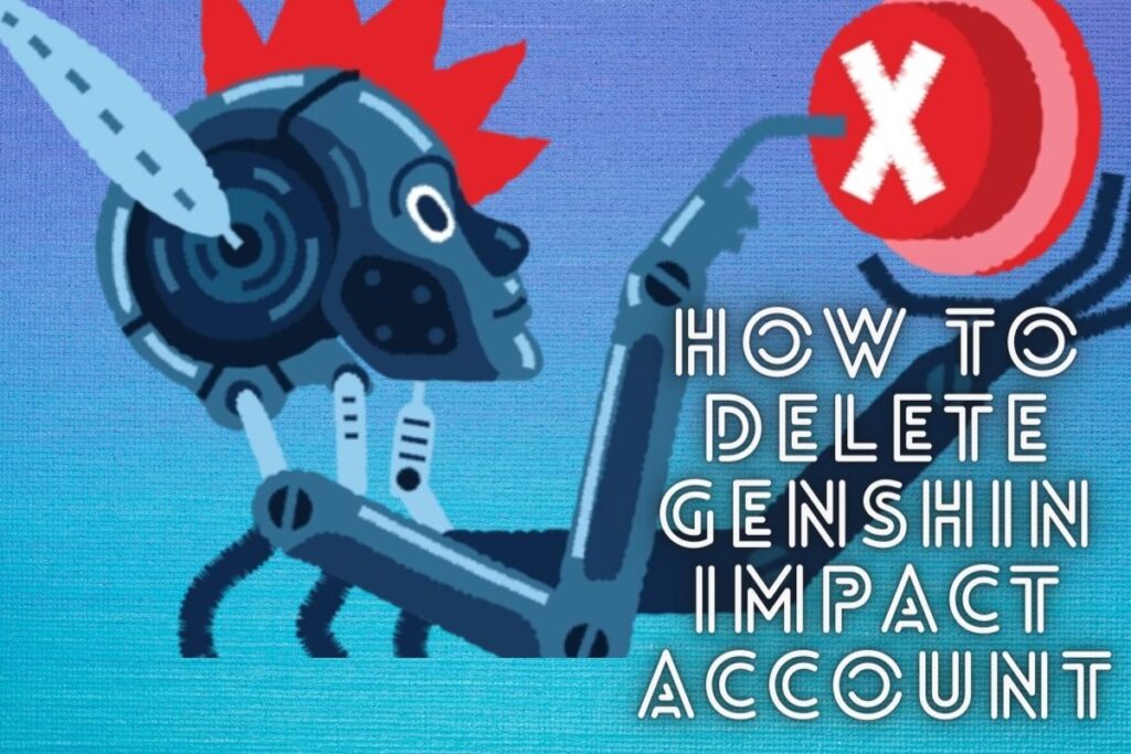 How to Delete Your Genshin Impact Account