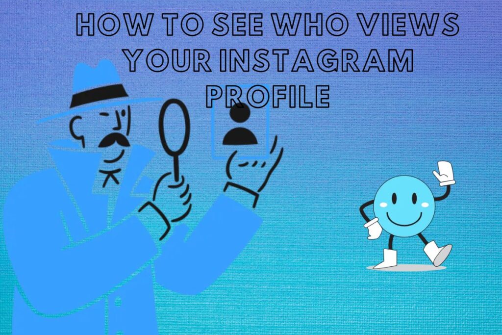 How to Know Who Viewed Your Instagram Profile