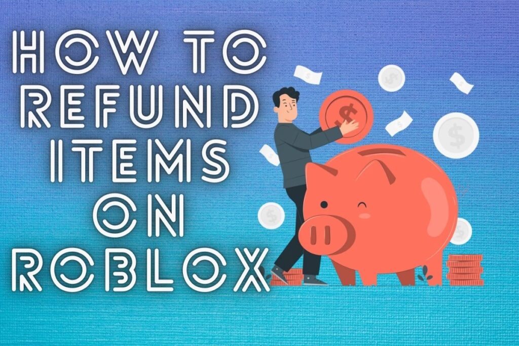 How to Refund Items in Roblox