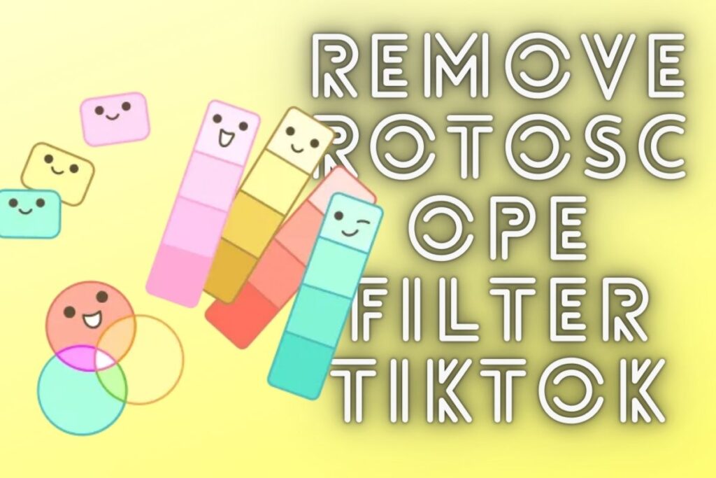 How to Use or Remove the Rotoscope Filter on TikTok