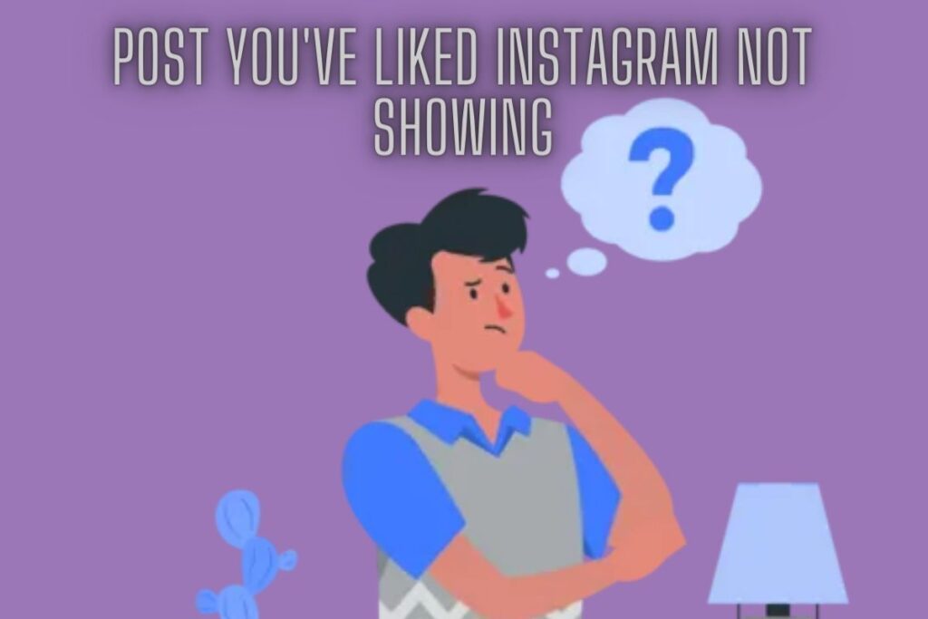 Posts You’ve Liked Not Showing on Instagram (How to Fix)