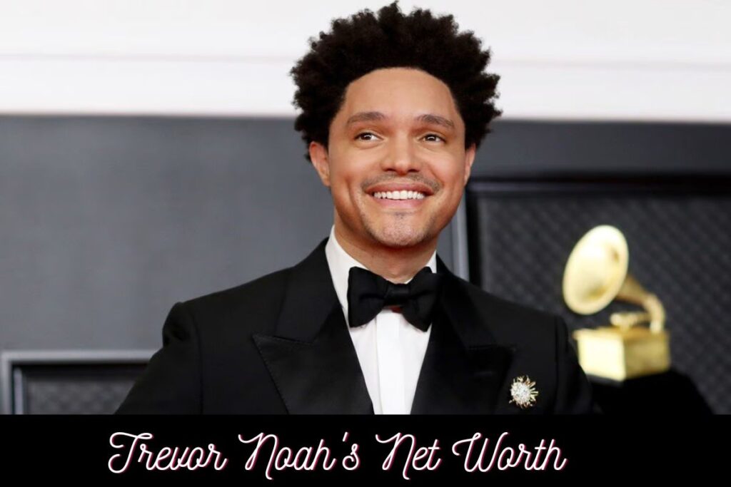 Trevor Noah's Net Worth