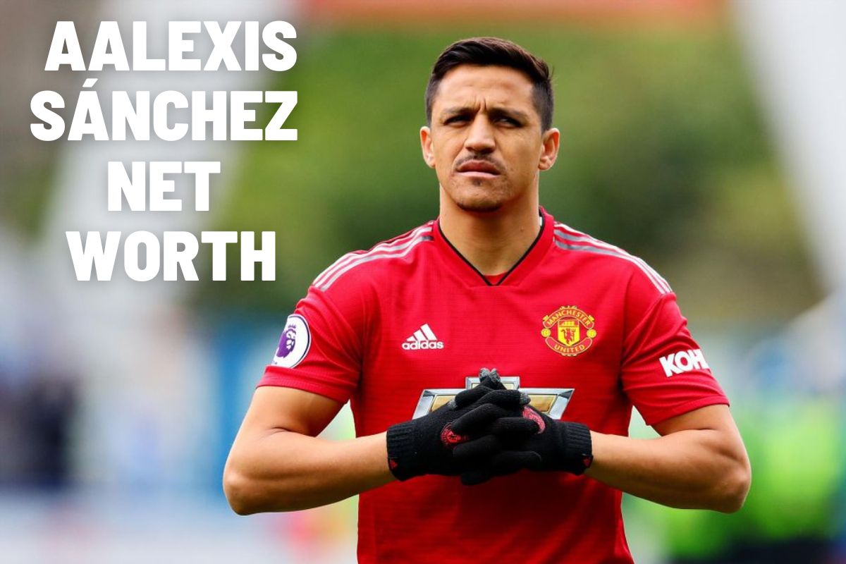 Alexis Sánchez Net Worth