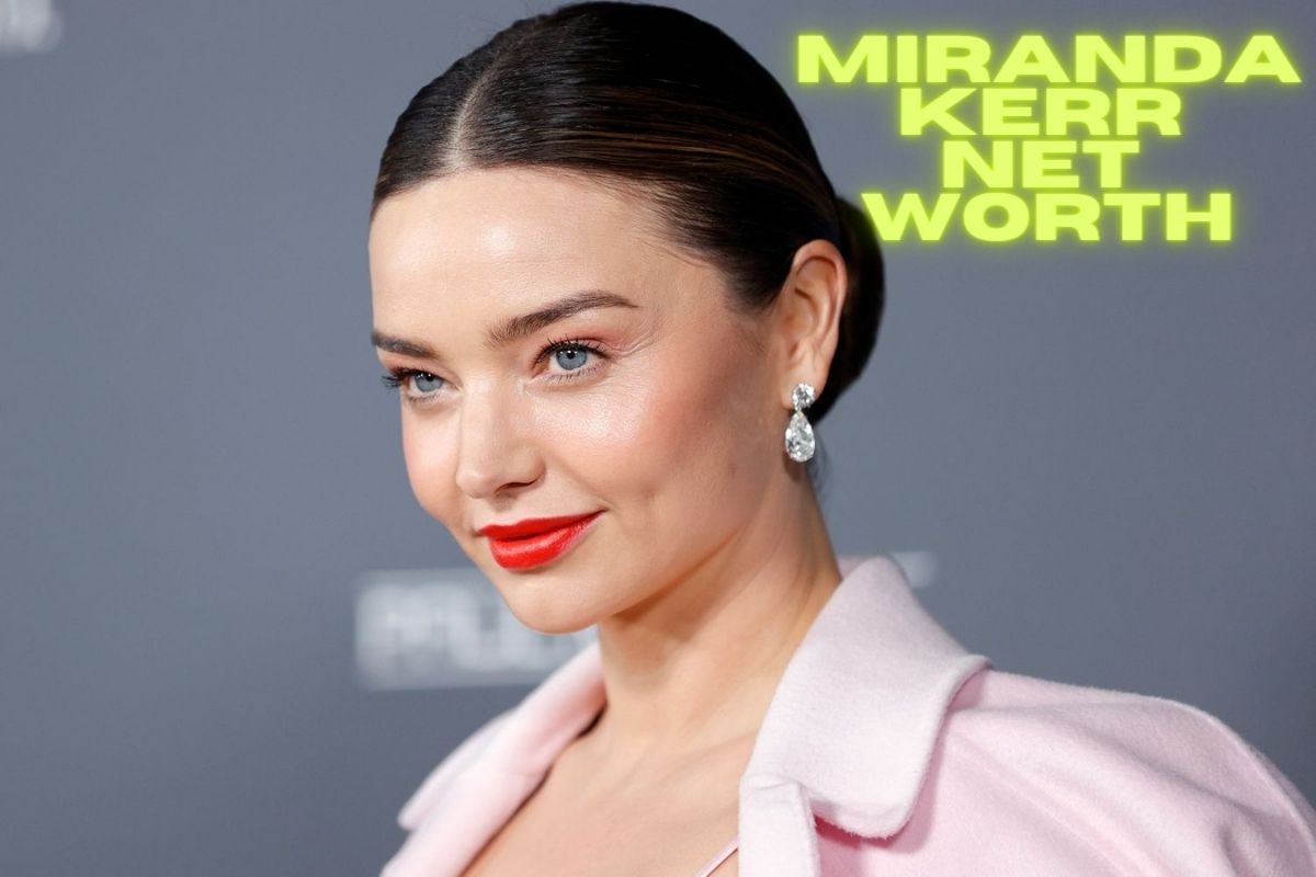 Miranda Kerr Net Worth