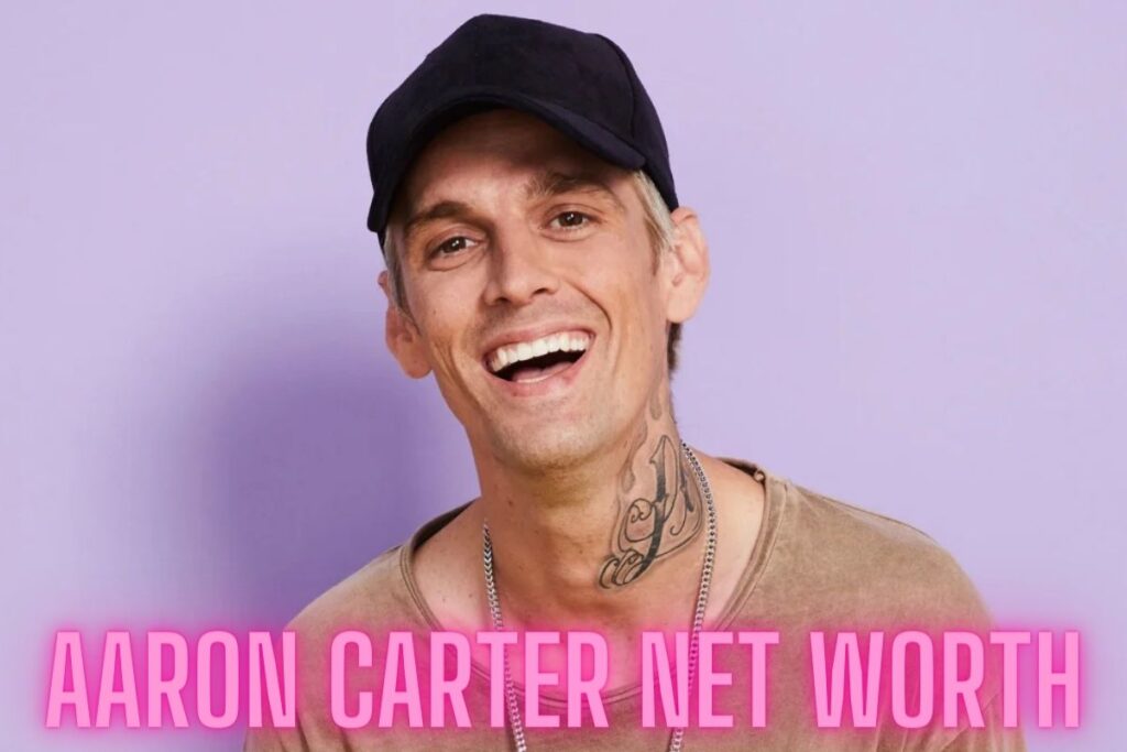 Aaron Carter Net Worth 2022