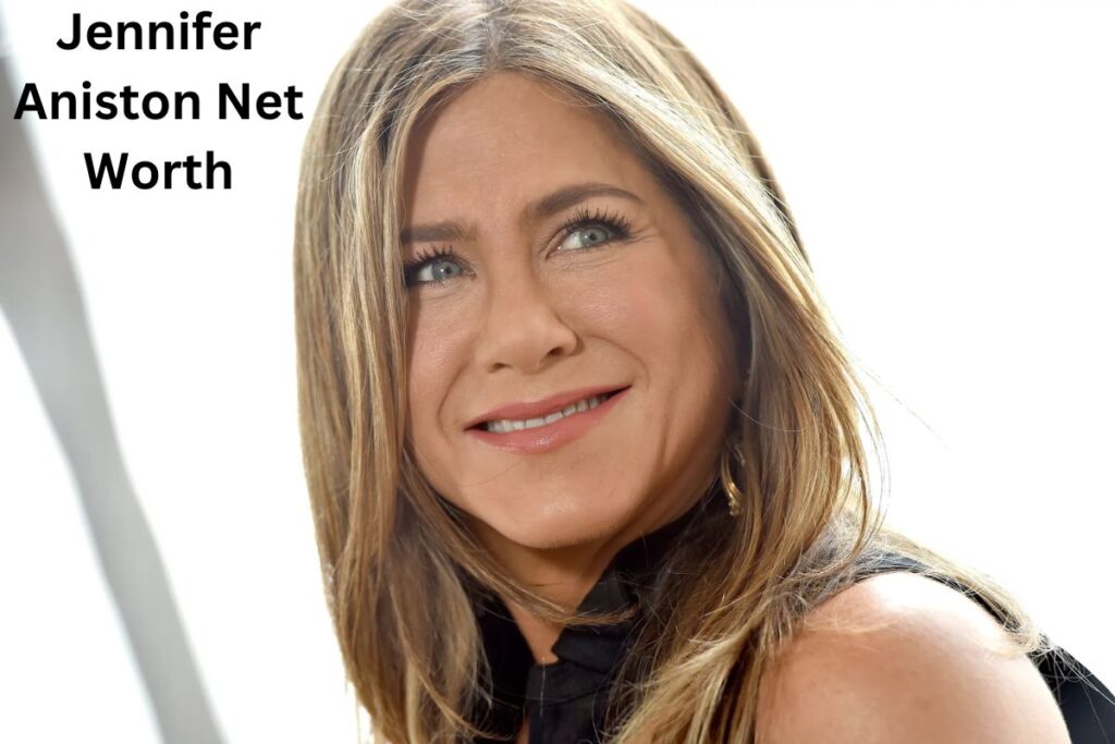 Jennifer Aniston Net Worth