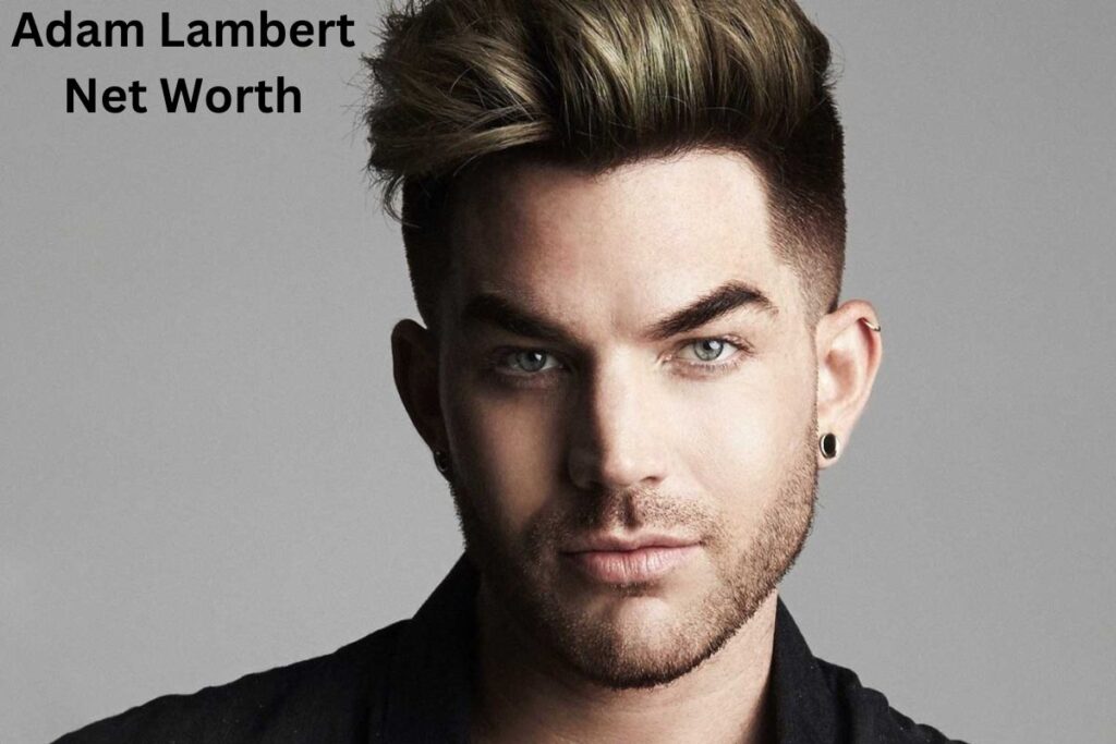 Adam Lambert Net Worth