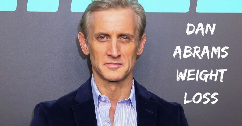 Dan Abrams Weight Loss