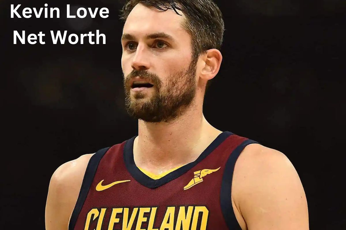 Kevin Love Net Worth