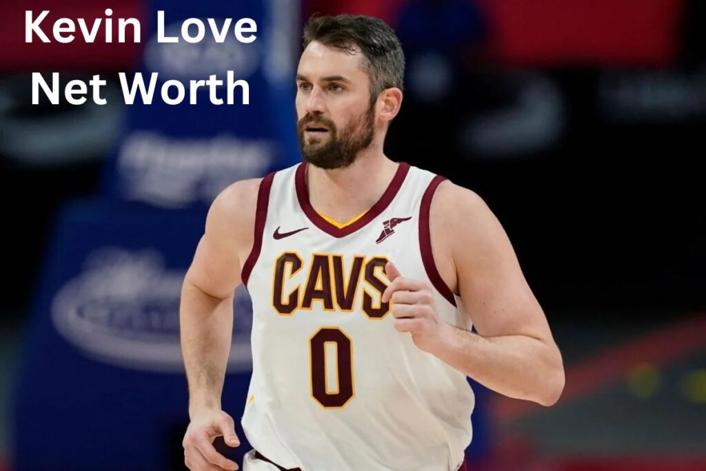 Kevin Love Net Worth