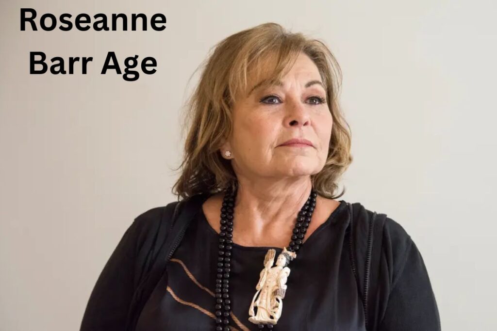 Roseanne Barr Age