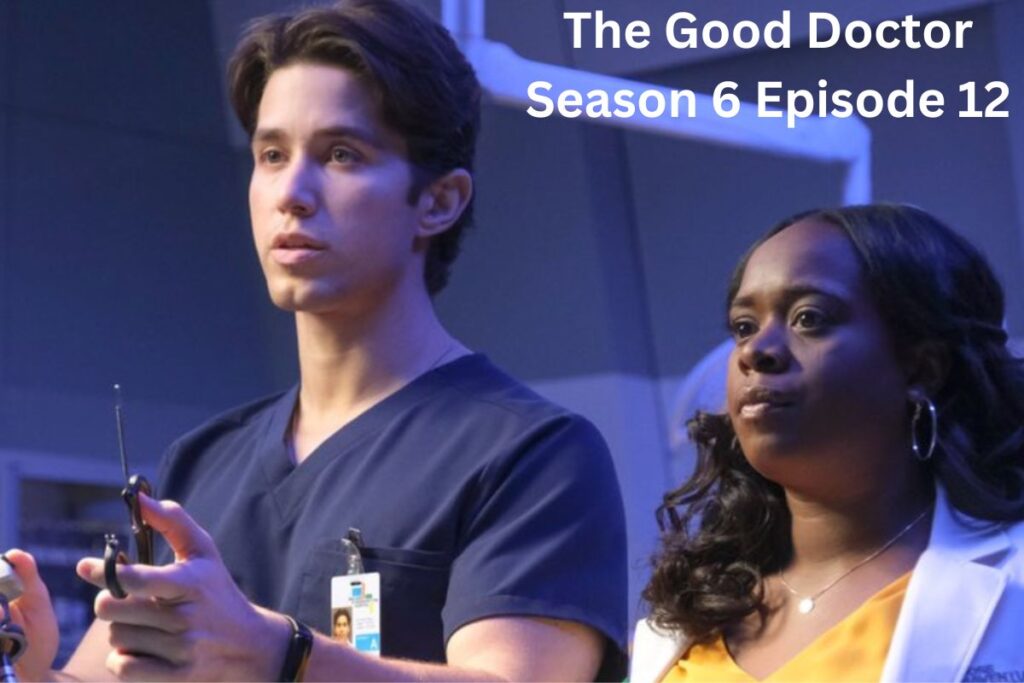 The Good Doctor Season 6 Episode 12