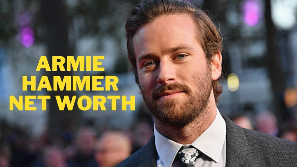 Armie Hammer Net Worth