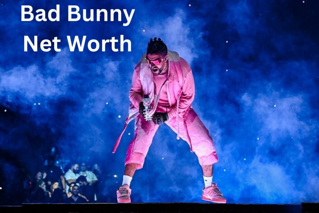 Bad Bunny Net Worth