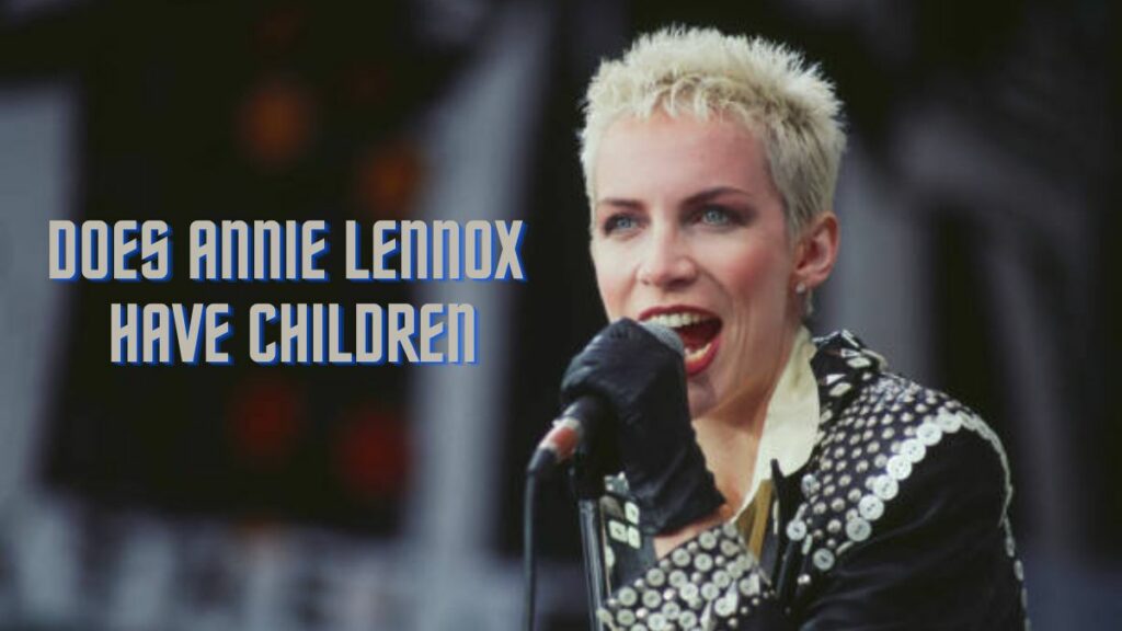 Does Annie Lennox Have Children