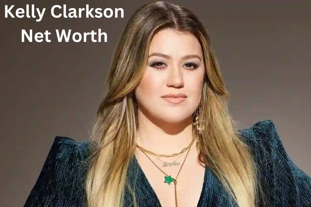 Kelly Clarkson Net Worth