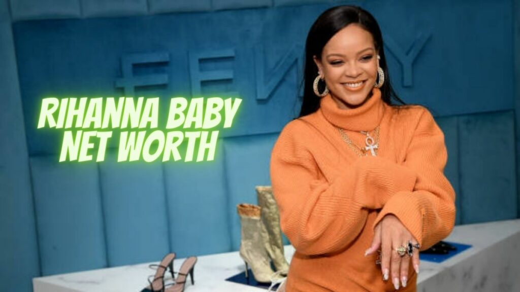 Rihanna Baby Net Worth