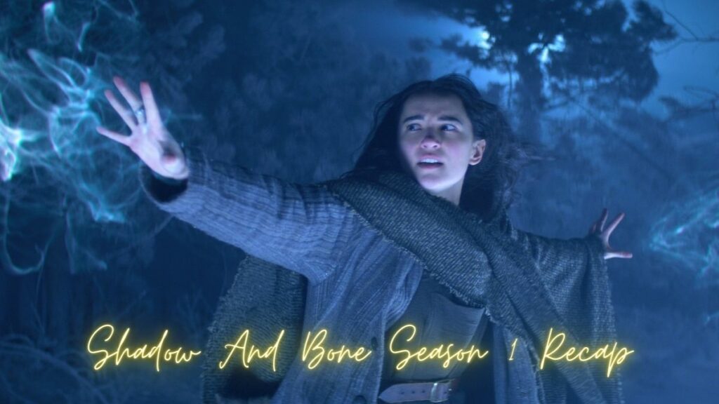 Shadow And Bone Season 1 Recap