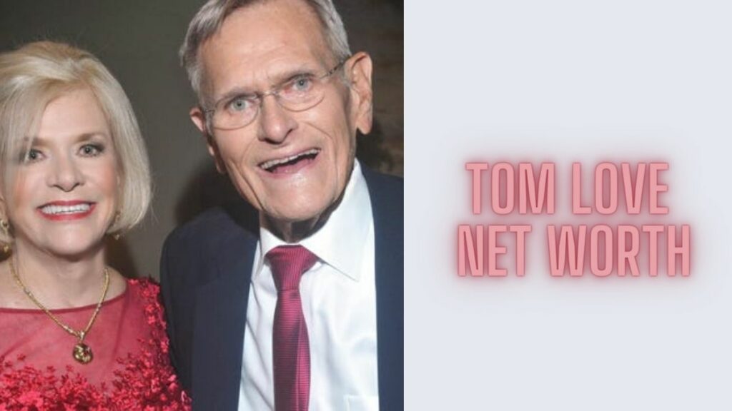 Tom Love Net Worth