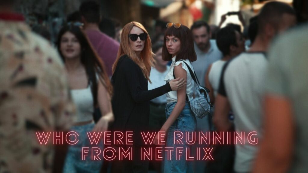 Who Were We Running From Netflix