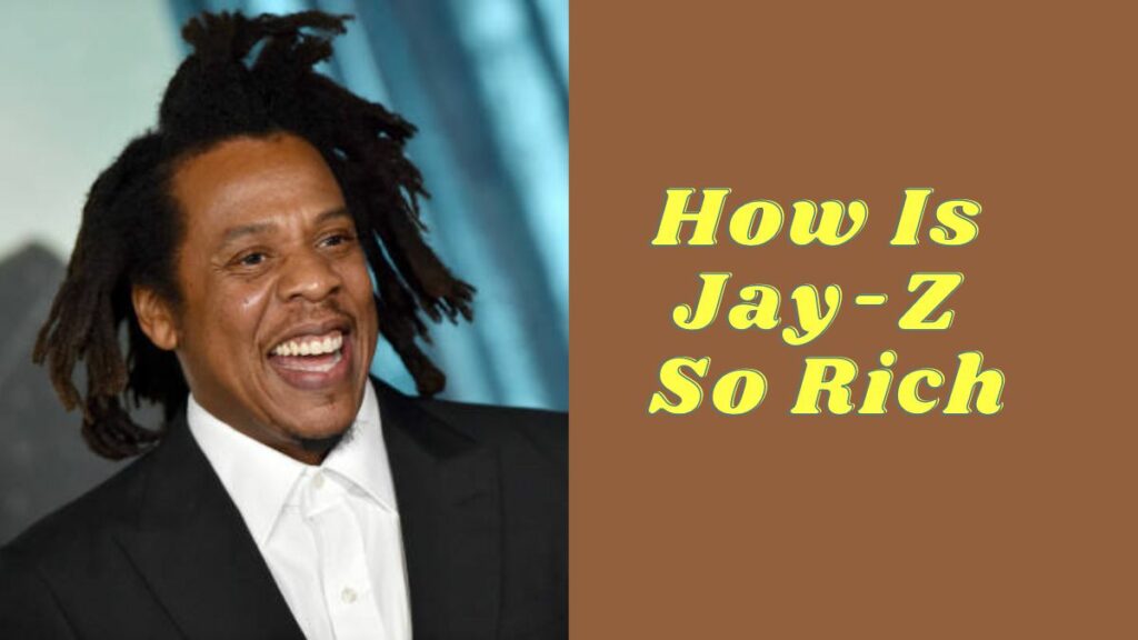 How Is Jay-Z So Rich