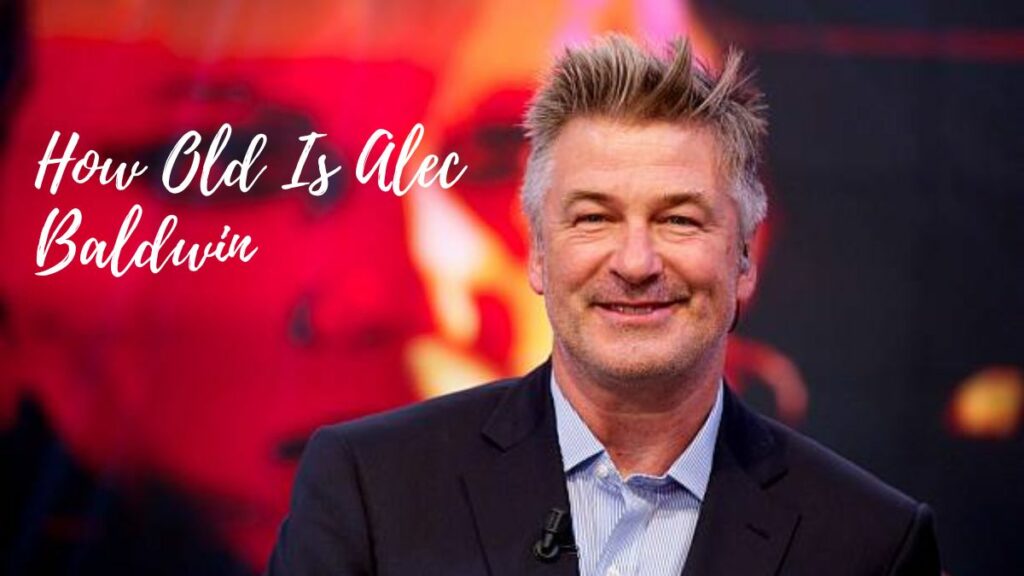 How Old Is Alec Baldwin