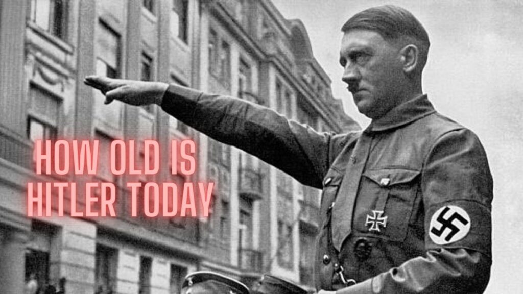 How Old Is Hitler Today