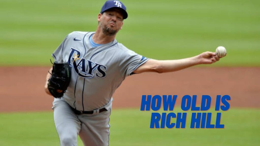 How Old Is Rich Hill