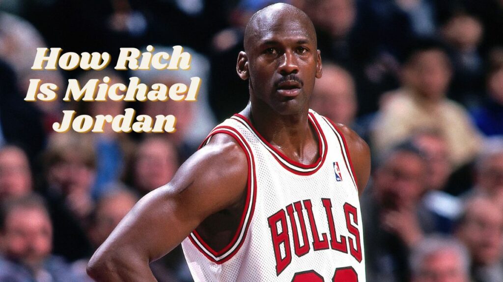 How Rich Is Michael Jordan