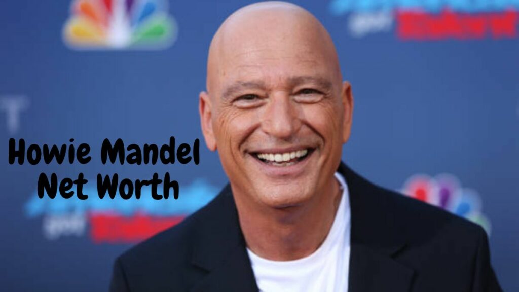 Howie Mandel Net Worth