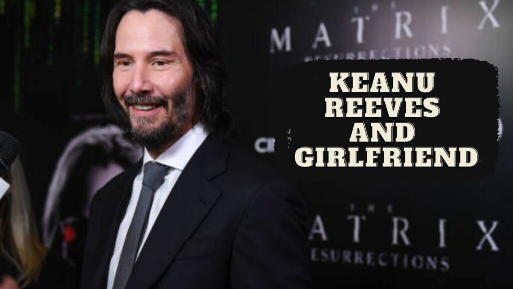 Keanu Reeves And Girlfriend