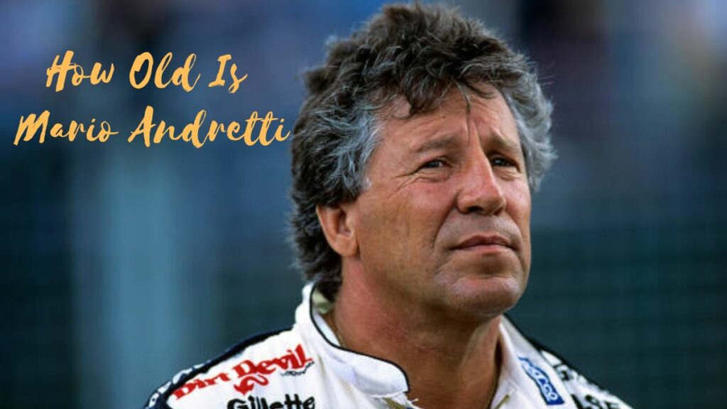 How Old Is Mario Andretti