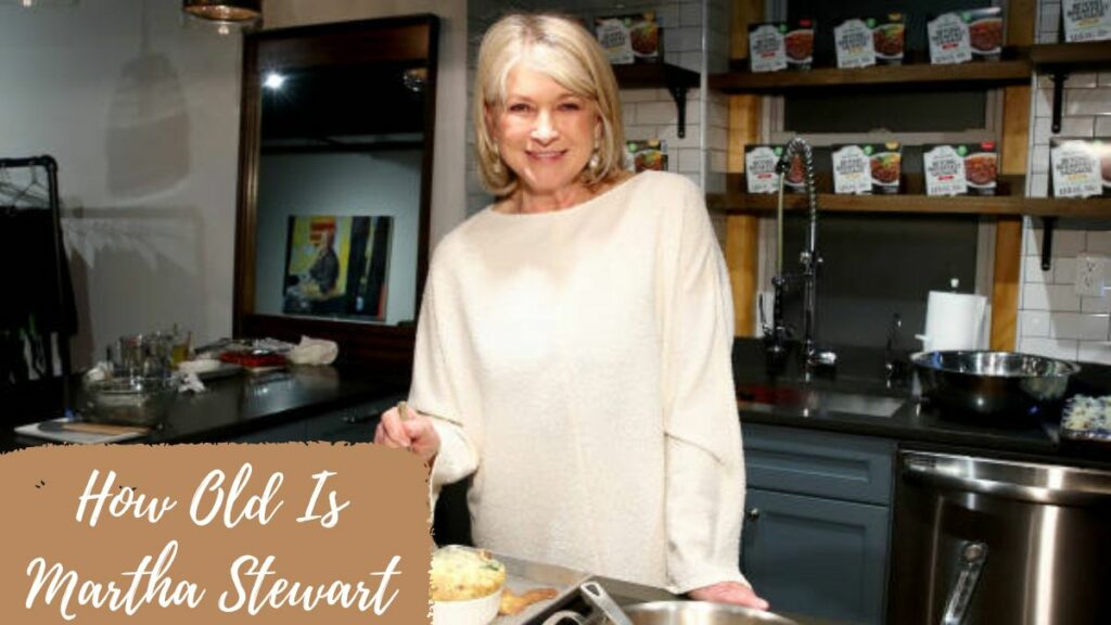 How Old Is Martha Stewart