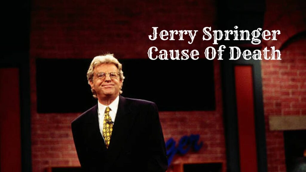 Jerry Springer Cause Of Death