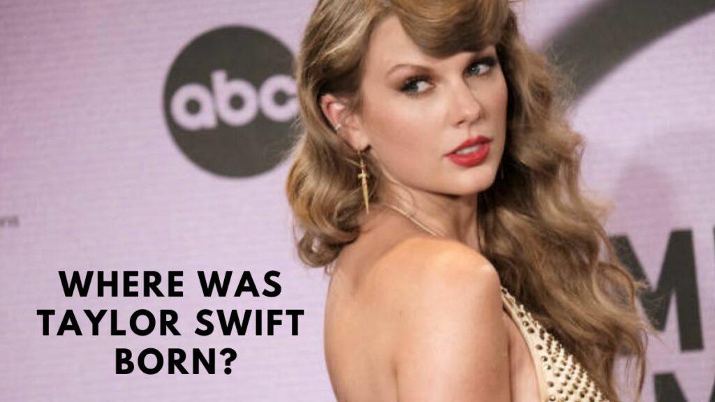 Where Was Taylor Swift Born