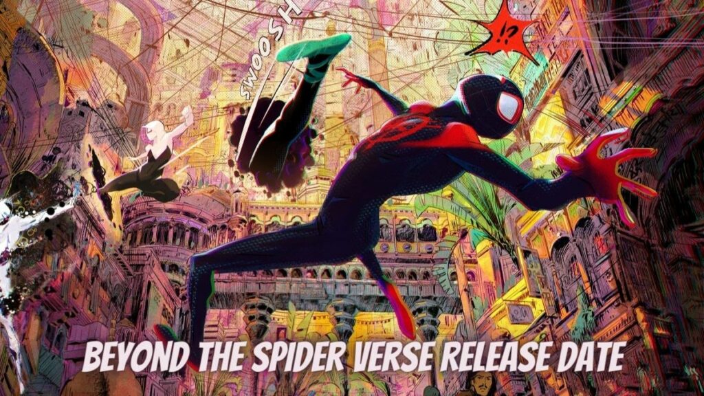 Beyond The Spider Verse Release Date