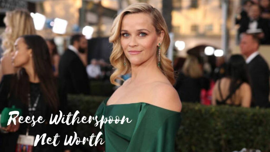 Reese Witherspoon Net Worth