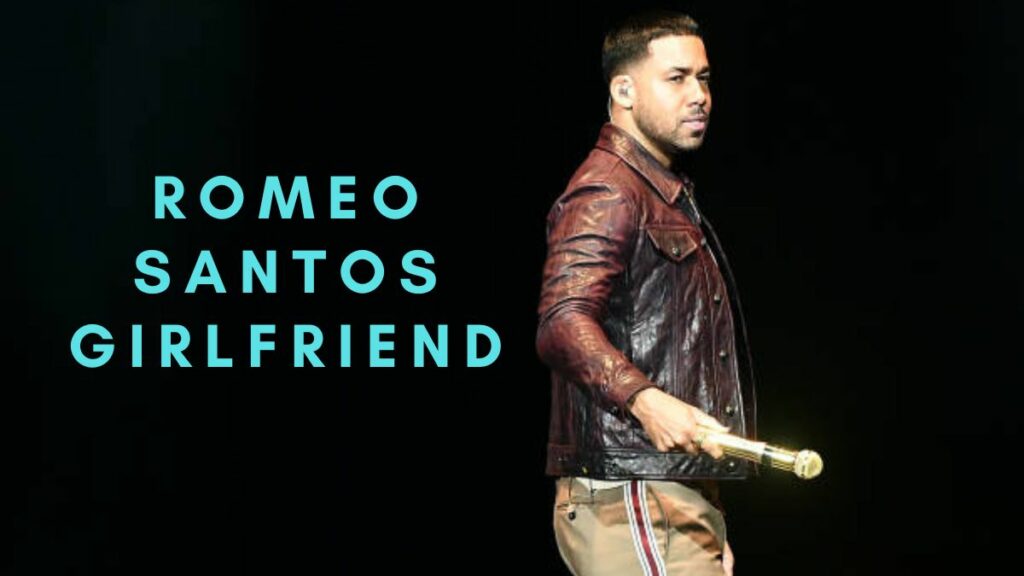 Romeo Santos Girlfriend